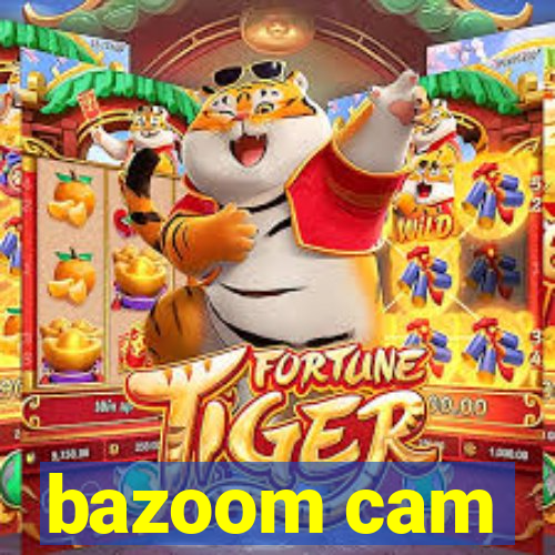 bazoom cam